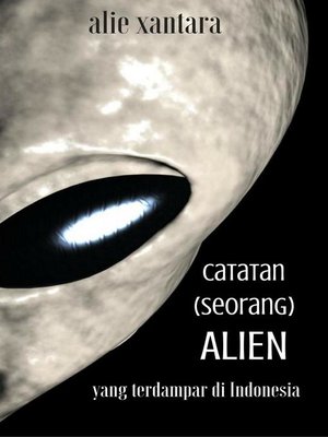 cover image of Catatan (Seorang) Alien Yang Terdampar di Indonesia